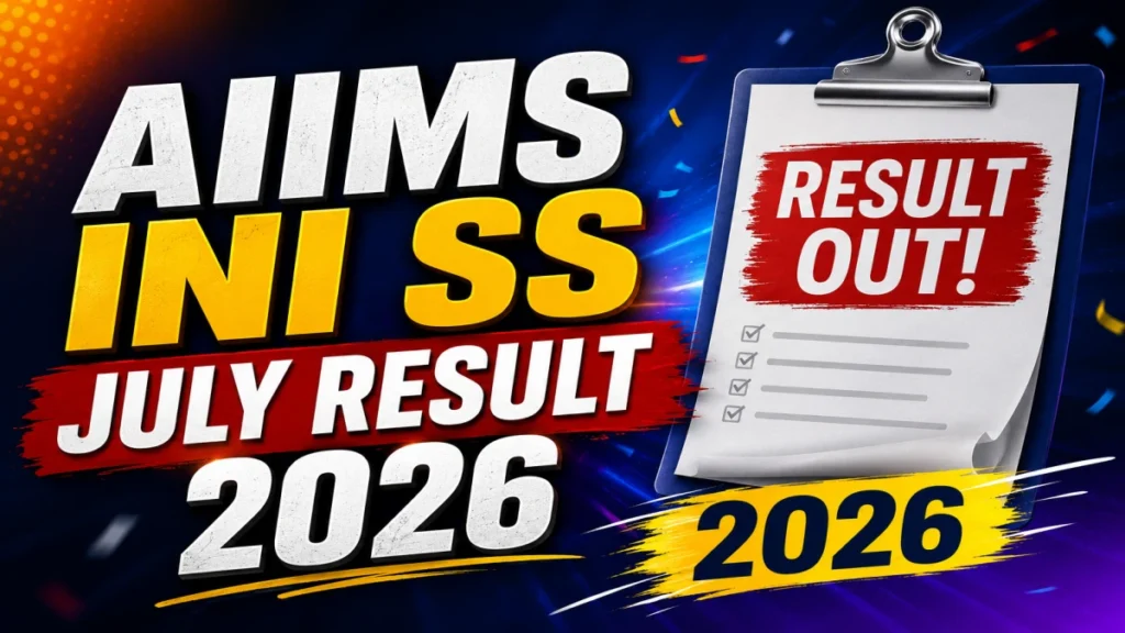 AIIMS INI-SS Result 2026 Released: Candidates Can Now Download Their Scorecards