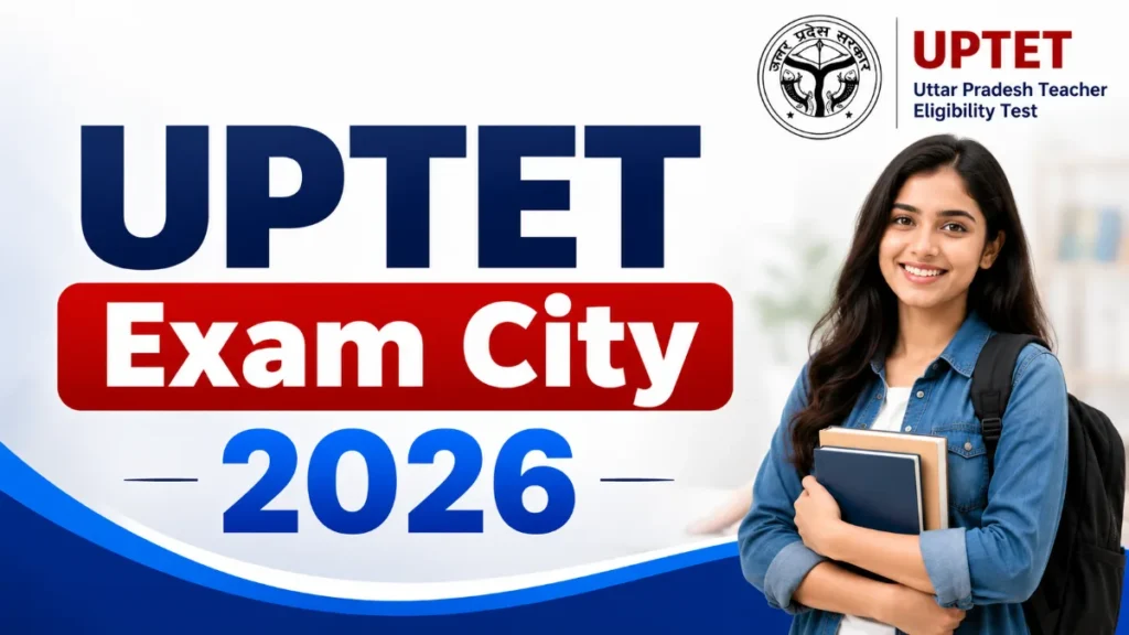 UP TET 2026 Exam City Intimation Slip Released