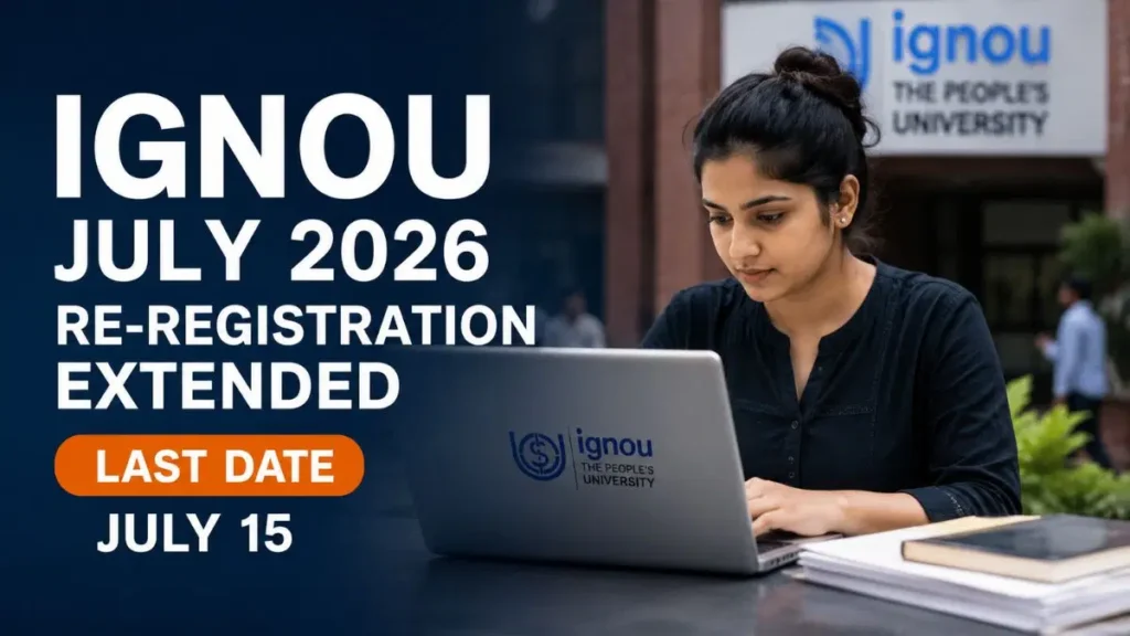 IGNOU July 2026 Re-Registration Deadline Extended to July 15
