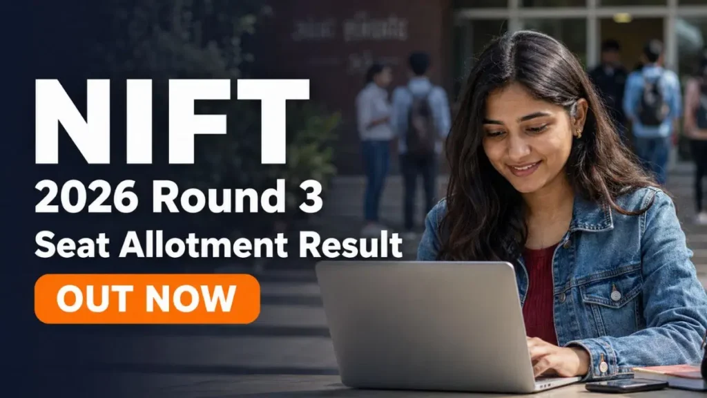 NIFT Round 3 Seat Allotment Result 2026 Declared Online