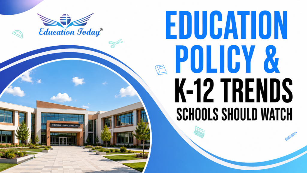 Education Policy & K-12 Trends Schools Should Watch in 2026