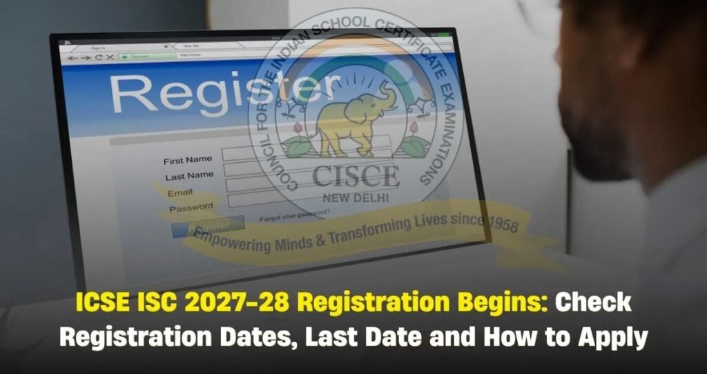 CISCE Opens ICSE & ISC 2027, 2028 Registration for Schools