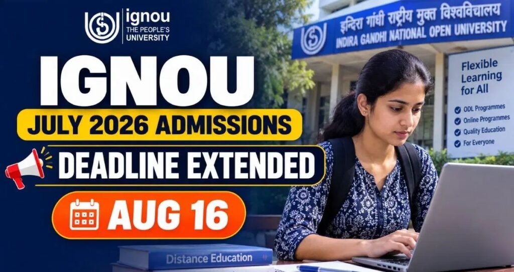 IGNOU July 2026 Admission Deadline Extended to August 16